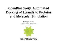 Opendiscovery: Automated Docking of Ligands to Proteins and Molecular Simulation