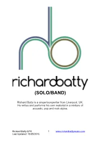 Richard Batty Is a Singer/Songwriter from Liverpool, UK. He Writes and Performs His Own Material in a Mixture of Acoustic, Pop and Rock Styles