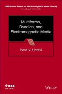 Multiforms, Dyadics, and Electromagnetic Media IEEE Press 445 Hoes Lane Piscataway, NJ 08854