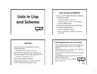 Lists in Lisp and Scheme • Lists Are Lisp’S Fundamental Data Structures, Lists in Lisp but There Are Others – Arrays, Characters, Strings, Etc