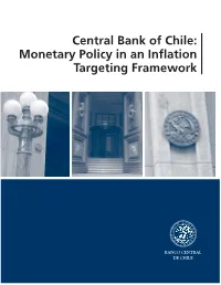Central Bank of Chile: Monetary Policy in an Inﬂation Targeting Framework Central Bank of Chile: Monetary Policy in an Inﬂation Targeting Framework*