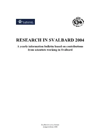 RESEARCH in SVALBARD 2004 a Yearly Information Bulletin Based on Contributions from Scientists Working in Svalbard