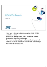 Hello, and Welcome to the Presentation of This STM32 Evaluation Boards. It Covers the Main Features of the Evaluation Boards Dedicated to the STM32G4 Series