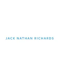 JACK NATHAN RICHARDS JACK NATHAN RICHARDS Jacknathanrichards@Gmail.Com | Jacknathanrichards.Com | 917.705.8386