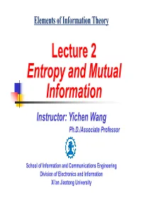 Lecture 2 Entropy and Mutual Information Instructor: Yichen Wang Ph.D./Associate Professor