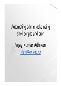 Automating Admin Tasks Using Shell Scripts and Cron Vijay Kumar Adhikari