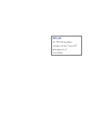 SPC-65 6.4” TFT LCD Smart Panel ® ® Computer with Intel Xscale CPU ® & Windows CE.5.0 Users Manual Copyright This Document Is Copyrighted, © 2006