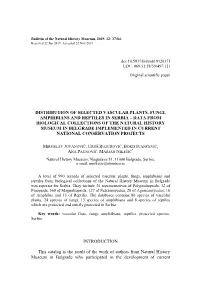 Distribution of Selected Vascular Plants, Fungi, Amphibians and Reptiles in Serbia – Data from Biological Collections of the N