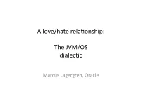 A Love/Hate Relaionship: the JVM/OS Dialecic