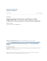 Applying Jung's Archetypes and Theory of the Collective Unconscious to Ovid's Metamorphoses Lindsay Covington University of South Carolina, Covingl@Email.Sc.Edu