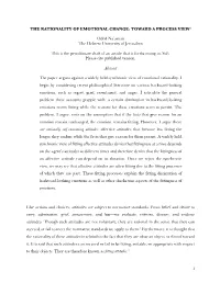 1 the RATIONALITY of EMOTIONAL CHANGE: TOWARD a PROCESS VIEW1 Oded Na'aman the Hebrew University of Jerusalem This Is The