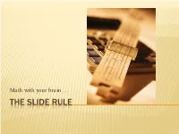 THE SLIDE RULE DEDICATED TO: Dr
