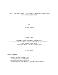 THE ROOTED STATE: PLANTS and POWER in the MAKING of MODERN CHINA's XIKANG PROVINCE by MARK E. FRANK DISSERTATION Submitted In