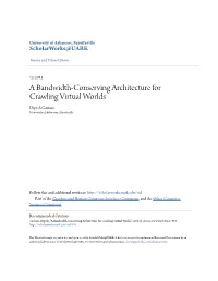 A Bandwidth-Conserving Architecture for Crawling Virtual Worlds Dipesh Gautam University of Arkansas, Fayetteville