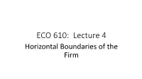 ECO 610: Lecture 4 Horizontal Boundaries of the Firm Horizontal Boundaries of the Firm: Outline