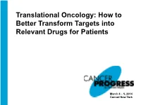 Translational Oncology: How to Better Transform Targets Into Relevant Drugs for Patients