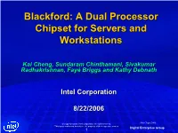 Blackford:Blackford: AA Dualdual Processorprocessor Chipsetchipset Forfor Serversservers Andand Workstationsworkstations