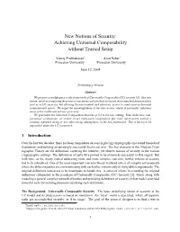 New Notions of Security: Achieving Universal Composability Without Trusted Setup