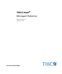 TIBCO Hawk Microagent Reference a Reference to the Microagents and Methods Used by a TIBCO Hawk Agent for System and Application Monitoring