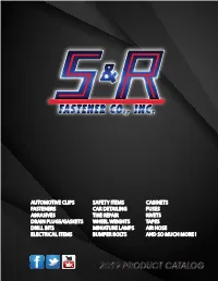 2019 PRODUCT CATALOG at S&R Fastener Company, Our Objective Is to Provide Our Customers with the Highest Quality Products and Services at the Fairest Prices