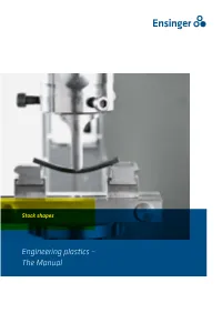 Engineering Plastics – the Manual This Manual Is Designed to Provide Readers with a Compact Outline of Our Extensive Fund of Plastics-Related Knowledge