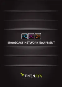Broadcast Network Equipment Broadcast Network Equipment 2013 | 2014 Index