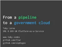 From a Pipeline to a Government Cloud