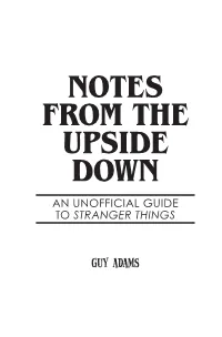 Notes from the Upside Down an Unofficial Guide to Stranger Things