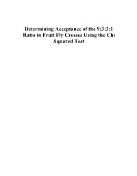 Determining Acceptance of the 9:3:3:1 Ratio in Fruit Fly Crosses Using the Chi Squared Test