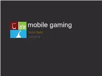 Mobile Gaming Victor Bahl 8.13.2012 Internet & Devices Growth (Obligatory Slide)