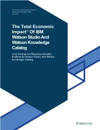 2018 Forrester the Total Economic Impact™ of IBM Watson Studio and Watson Knowledge Catalog
