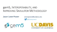Gem5, INTEROPERABILITY, and IMPROVING SIMULATOR METHODOLOGY
