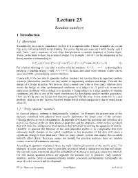 Lecture 23 Random Numbers 1 Introduction 1.1 Motivation Scientifically an Event Is Considered Random If It Is Unpredictable