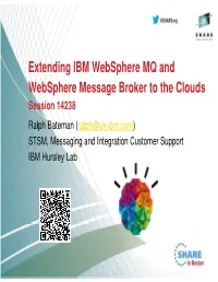 Extending IBM Websphere MQ and Websphere Message Broker to The
