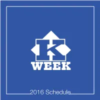 2016 Schedule 1 Welcome to the University of Kentucky and K Week 2016! We Have Been Preparing for Your Arrival and Are Very Excited That You Are Here
