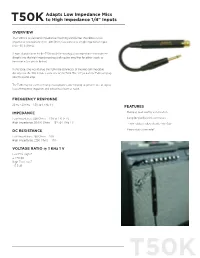 Adapts Low Impedance Mics to High Impedance 1/4