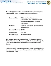 Addressing Youth Violence and Victimization from an Environmental Perspective: a Resource Guide for Practitioners Author(S): Eileen M