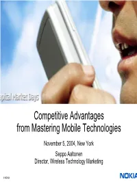 Competitive Advantages from Mastering Mobile Technologies November 5, 2004, New York Seppo Aaltonen Director, Wireless Technology Marketing
