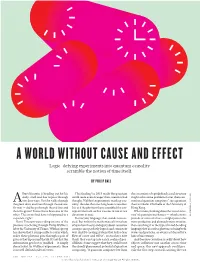 A WORLD WITHOUT CAUSE and EFFECT Logic-Defying Experiments Into Quantum Causality Scramble the Notion of Time Itself