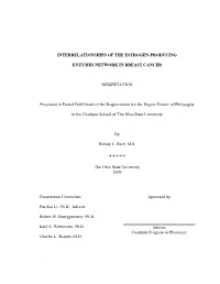 INTERRELATIONSHIPS of the ESTROGEN-PRODUCING ENZYMES NETWORK in BREAST CANCER DISSERTATION Presented in Partial Fulfillment Of