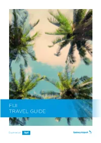 FIJI TRAVEL GUIDE This Travel Guide Is for Your General Information Only and Is Not Intended As Advice