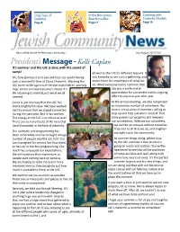 July/August 2021/5781 President’S Message - Kelli Caplan It’S Summer and the UJC Is Alive with the Sound of Camp! All Wed to the UJC for Different Reasons