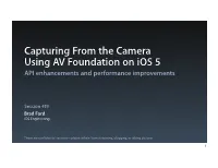 Capturing from the Camera Using AV Foundation on Ios 5 API Enhancements and Performance Improvements