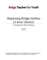 Beginning Bridge Outline (1 Hour Classes) a Guideline for New Teachers