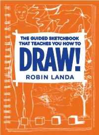 THE GUIDED SKETCHBOOK THAT TEACHES YOU HOW to DRAW! Always Wanted to Learn How to Draw? Now’S Your Chance