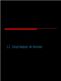 1.3 Circuit Analysis: an Overview 1.4 Voltage and Current 1.5 the Ideal Basic Circuit Element 1.6 Power and Energy