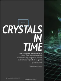 Surprising New States of Matter Called Time Crystals Show the Same Symmetry Properties in Time That Ordinary Crystals Do in Space by Frank Wilczek