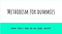 Week Four: How Do We STAY Saved? What May We Reasonably Believe to Be God's Design in Raising up the Preachers Called Methodists?