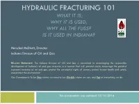 Hydraulic Fracturing 101 What It Is; Why It Is Used; Why All the Fuss? Is It Used in Indiana?