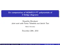 On Computation of HOMFLY-PT Polynomials of 2–Bridge Diagrams